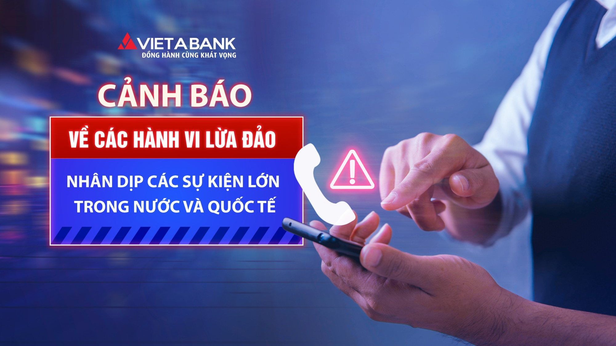 CẢNH BÁO VỀ CÁC HÀNH VI LỪA ĐẢO NHÂN DỊP CÁC SỰ KIỆN LỚN  TRONG NƯỚC VÀ QUỐC TẾ