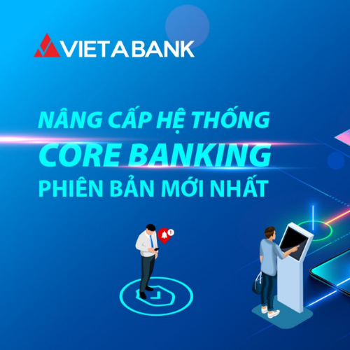 VIETABANK NÂNG CẤP HỆ THỐNG CORE BANKING PHIÊN BẢN MỚI NHẤT