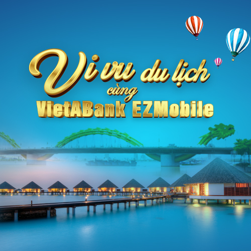 VI VU DU LỊCH CÙNG VIETABANK EZMOBILE.