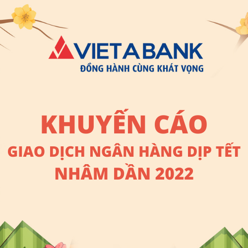 KHUYẾN CÁO GIAO DỊCH NGÂN HÀNG DỊP TẾT NHÂM DẦN 2022.