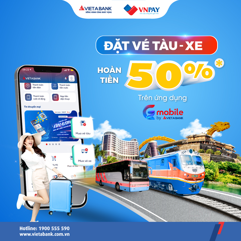 Hoàn tiền 50% khi đặt vé Tàu hỏa và Xe khách trên ứng dụng VietABank EZMobile - Thỏa sức vi vu khắp chốn