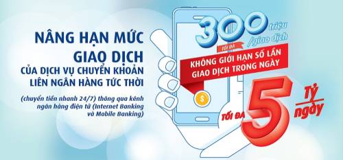 NÂNG HẠN MỨC GIAO DỊCH CHUYỂN KHOẢN LIÊN NGÂN HÀNG TỨC THỜI