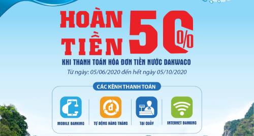 HOÀN TIỀN 50% KHI TT HÓA ĐƠN TIỀN NƯỚC DAKWACO